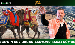 Ege’nin Dev Organizasyonu Sarayköy’de