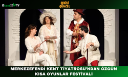 Merkezefendi Kent Tiyatrosu’ndan Özgün Kısa Oyunlar Festivali