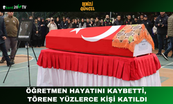 Öğretmen Hayatını Kaybetti, Törene Yüzlerce Kişi Katıldı