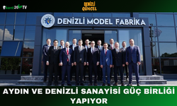 Aydın ve Denizli Sanayisi Güç Birliği Yapıyor