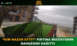 “Kim Nazar Etti?” Fırtına Müzisyenin Bahçesini Dağıttı