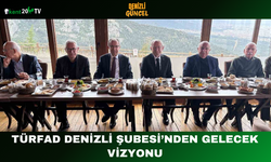 TÜRFAD Denizli Şubesi’nden Gelecek Vizyonu