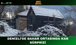 Denizli’de Bahar Ortasında Kar Sürprizi