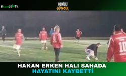 Hakan Erken Halı Sahada Hayatını Kaybetti
