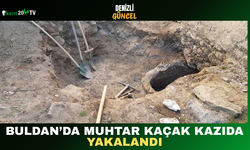 Buldan’da Muhtar Kaçak Kazıda Yakalandı