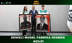 Denizli Model Fabrika Resmen Açıldı