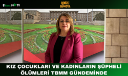 Kız Çocukları ve Kadınların Şüpheli Ölümleri TBMM Gündeminde