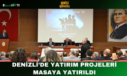 Denizli’de Yatırım Projeleri Masaya Yatırıldı