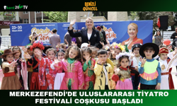 Merkezefendi’de Uluslararası Tiyatro Festivali Coşkusu Başladı