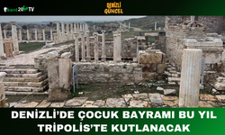Denizli’de Çocuk Bayramı Bu Yıl Tripolis’te Kutlanacak
