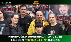 Pekeroğlu Davasında İlk Celse Aileden “Tutuklayın” Çağrısı