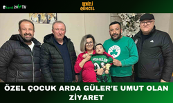 Özel Çocuk Arda Güler’e Umut Olan Ziyaret