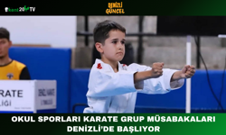 Okul Sporları Karate Grup Müsabakaları Denizli’de Başlıyor