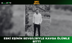 Eski Eşinin Sevgilisiyle Kavga Ölümle Bitti