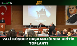 Vali Köşger Başkanlığında Kritik Toplantı