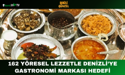 162 Yöresel Lezzetle Denizli’ye Gastronomi Markası Hedefi