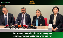 İYİ Parti Denizli’de Konuştu: “Ekonomide Güven Kalmadı”