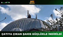 Çatıya Çıkan Şahıs Güçlükle İndirildi