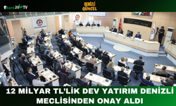 12 Milyar TL’lik Dev Yatırım Denizli Meclisinden Onay Aldı
