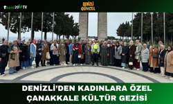Denizli’den Kadınlara Özel Çanakkale Kültür Gezisi
