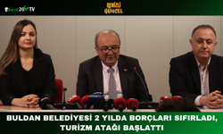 Buldan Belediyesi 2 Yılda Borçları Sıfırladı, Turizm Atağı Başlattı