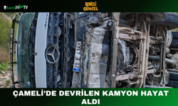 Çameli’de Devrilen Kamyon Hayat Aldı