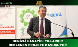 Denizli Sanayisi Yıllardır Beklenen Projeye Kavuşuyor