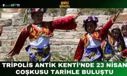 Tripolis Antik Kenti’nde 23 Nisan Coşkusu Tarihle Buluştu