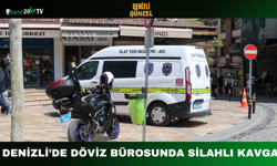 Denizli’de Döviz Bürosunda Silahlı Kavga