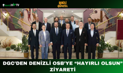 DGC’den Denizli OSB’ye “Hayırlı Olsun” Ziyareti