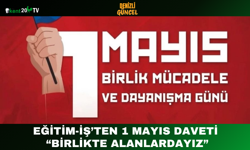Eğitim-İş’ten 1 Mayıs Daveti: “Birlikte Alanlardayız”