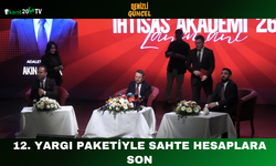 12. Yargı Paketiyle Sahte Hesaplara Son