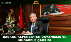 Başkan Kepenek’ten Dayanışma ve Mücadele Çağrısı