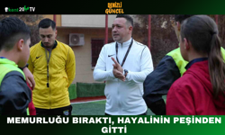 Memurluğu Bıraktı, Hayalinin Peşinden Gitti