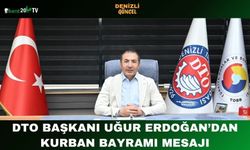 DTO Başkanı Uğur Erdoğan’dan Kurban Bayramı Mesajı