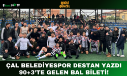 Çal Belediyespor Destan Yazdı: 90+3’te Gelen BAL Bileti!