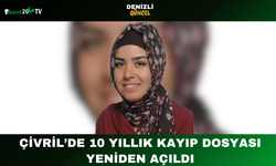 Çivril’de 10 Yıllık Kayıp Dosyası Yeniden Açıldı