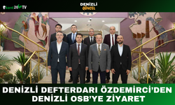 Denizli Defterdarı Özdemirci’den Denizli OSB’ye Ziyaret