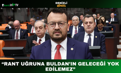 “Rant Uğruna Buldan’ın Geleceği Yok Edilemez”