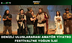 Denizli Uluslararası Amatör Tiyatro Festivali’ne Yoğun İlgi