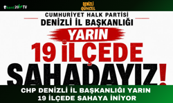 CHP Denizli İl Başkanlığı Yarın 19 İlçede Sahaya İniyor