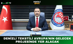 Denizli Tekstili Avrupa’nın Gelecek Projesinde Yer Alacak