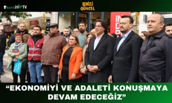“Ekonomiyi ve Adaleti Konuşmaya Devam Edeceğiz”