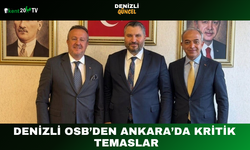 Denizli OSB’den Ankara’da Kritik Temaslar
