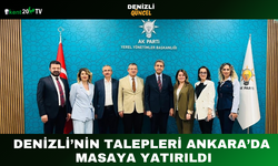 Denizli’nin Talepleri Ankara’da Masaya Yatırıldı
