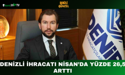 Denizli İhracatı Nisan’da Yüzde 26,5 Arttı