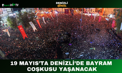19 Mayıs’ta Denizli’de Bayram Coşkusu Yaşanacak
