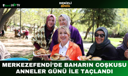 Merkezefendi’de Baharın Coşkusu Anneler Günü ile Taçlandı