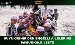 Büyükşehir'den Engelli Ailelerine Pamukkale Jesti!