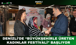 Denizli’de “Büyükşehirle Üreten Kadınlar Festivali” Başlıyor
